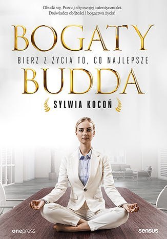 Bogaty budda. Bierz z życia to, co najlepsze Bogaty budda. Bierz z życia to, co najlepsze