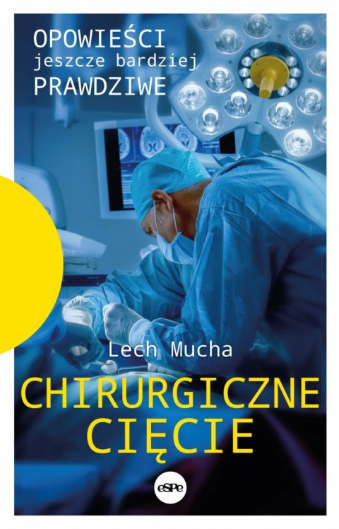 Chirurgiczne cięcie Opowieści jeszcze bardziej prawdziwe Chirurgiczne cięcie Opowieści jeszcze bardziej prawdziwe