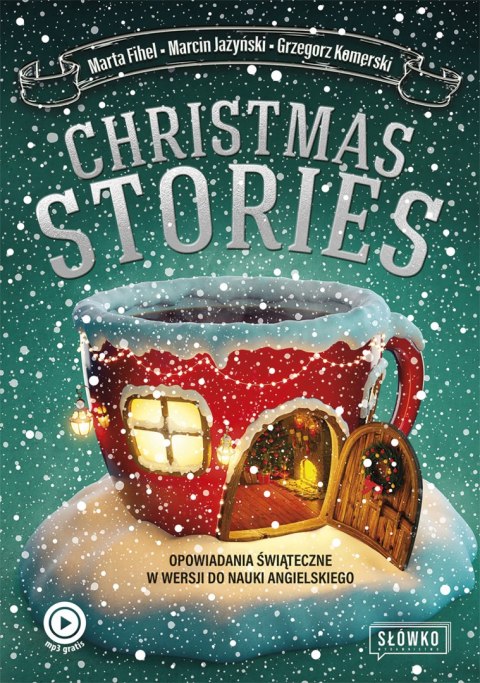 Christmas Stories. Opowiadania świąteczne w wersji do nauki angielskiego Christmas Stories. Opowiadania świąteczne w wersji do nauki angielskiego