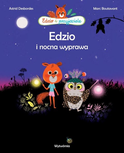 Edzio i nocna wyprawa. Edzio i przyjaciele wyd. 2 Edzio i nocna wyprawa. Edzio i przyjaciele wyd. 2