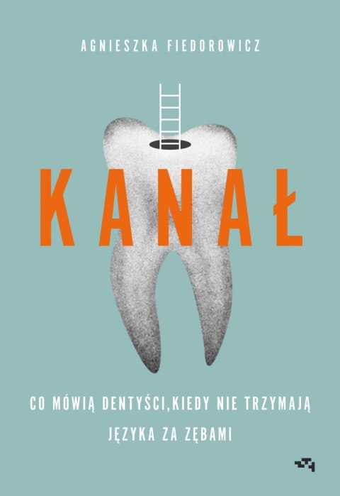 Kanał. Co mówią dentyści, kiedy nie trzymają języka za zębami Kanał. Co mówią dentyści, kiedy nie trzymają języka za zębami