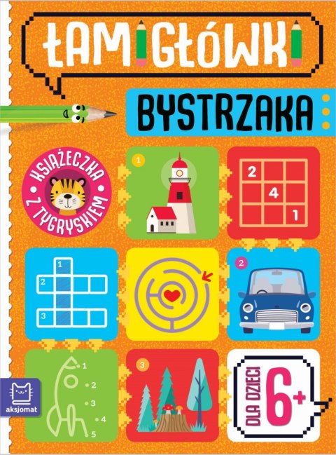 Książeczka z tygryskiem. Dla dzieci 6+. Łamigłówki bystrzaka Książeczka z tygryskiem. Dla dzieci 6+. Łamigłówki bystrzaka