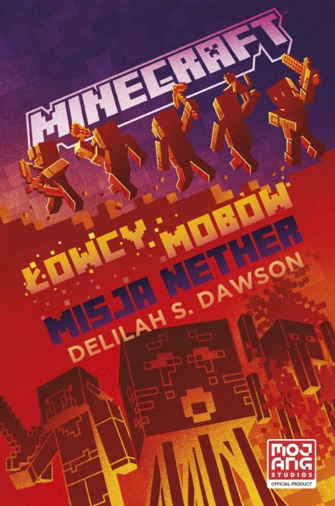 Łowcy mobów. Misja Nether. Minecraft. Najlepsze przygody Łowcy mobów. Misja Nether. Minecraft. Najlepsze przygody