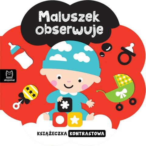 Maluszek obserwuje. Książeczka kontrastowa Maluszek obserwuje. Książeczka kontrastowa