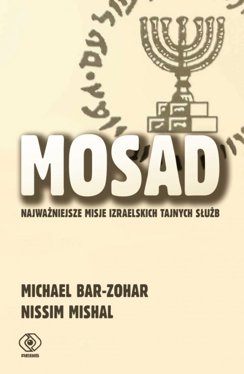 Mosad. Najważniejsze misje izraelskich tajnych służb Mosad. Najważniejsze misje izraelskich tajnych służb