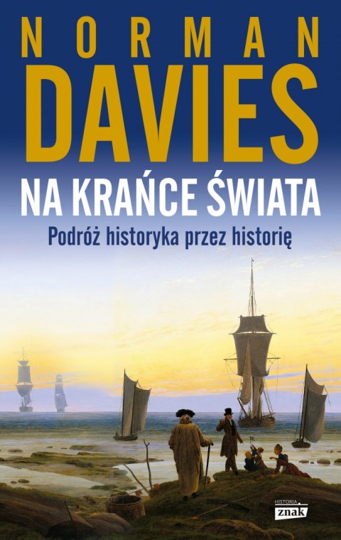 Na krańce świata. Podróż historyka przez historię wyd. 2022 Na krańce świata. Podróż historyka przez historię wyd. 2022