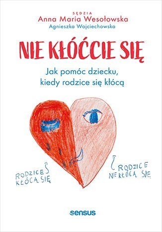 Nie kłóćcie się. Jak pomóc dziecku, kiedy rodzice się kłócą Nie kłóćcie się. Jak pomóc dziecku, kiedy rodzice się kłócą