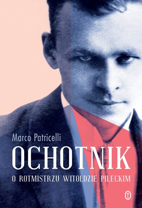 Ochotnik o rotmistrzu witoldzie pileckim wyd. 2 Ochotnik o rotmistrzu witoldzie pileckim wyd. 2