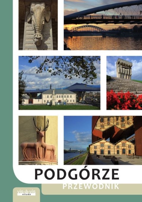 Podgórze. Przewodnik wyd. 2022 Podgórze. Przewodnik wyd. 2022