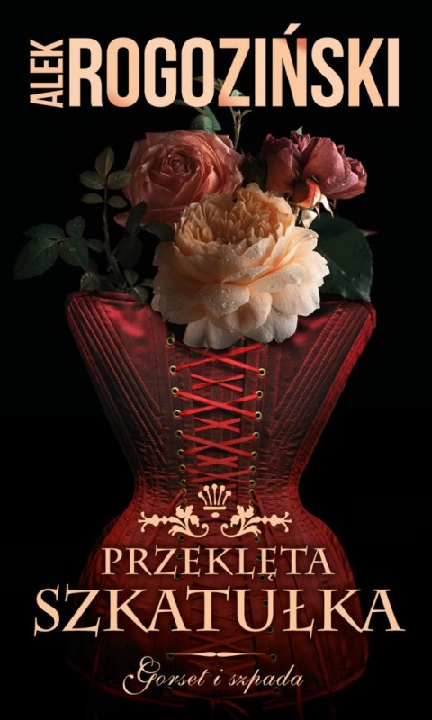 Przeklęta szkatułka. Gorset i szpada. Tom 2 Przeklęta szkatułka. Gorset i szpada. Tom 2