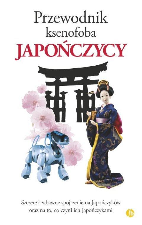 Japończycy. Przewodnik ksenofoba wyd. 2022 Japończycy. Przewodnik ksenofoba wyd. 2022