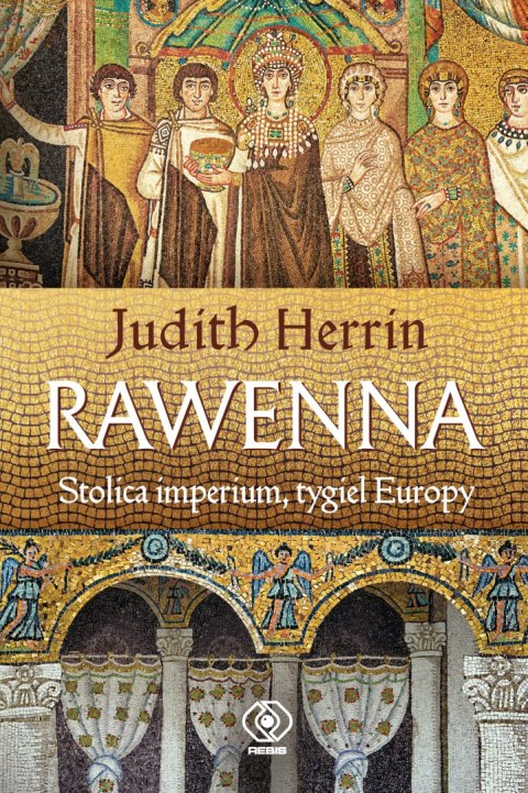 Rawenna. Stolica imperium, tygiel Europy wyd. 2022 Rawenna. Stolica imperium, tygiel Europy wyd. 2022