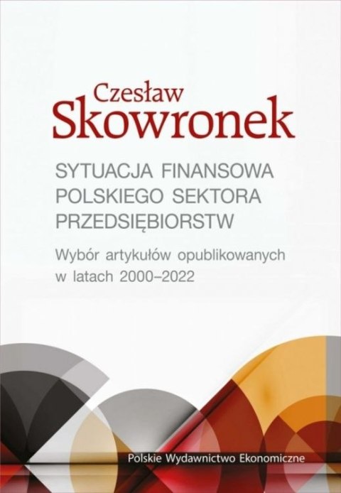 Sytuacja finansowa polskiego sektora przedsiębiorstw. Wybór artykułów opublikowanych w latach 2020-2022 Sytuacja finansowa polskiego sektora przedsiębiorstw. Wybór artykułów opublikowanych w latach 2020-2022