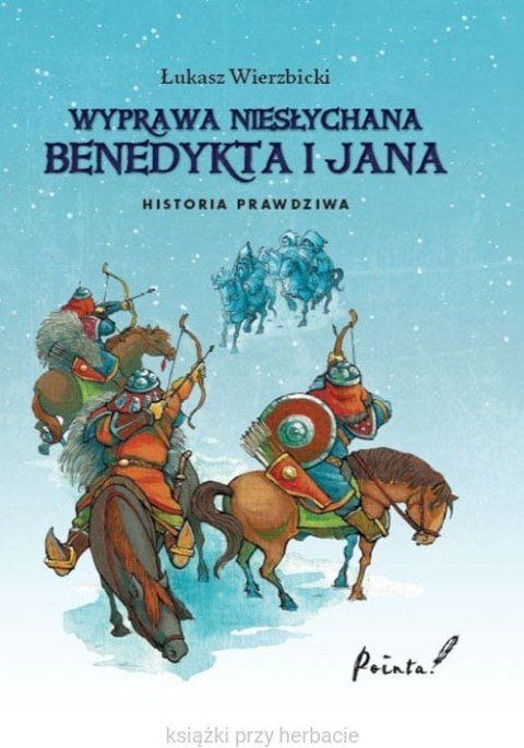 Wyprawa niesłychana Benedykta i Jana wyd. 2022 Wyprawa niesłychana Benedykta i Jana wyd. 2022