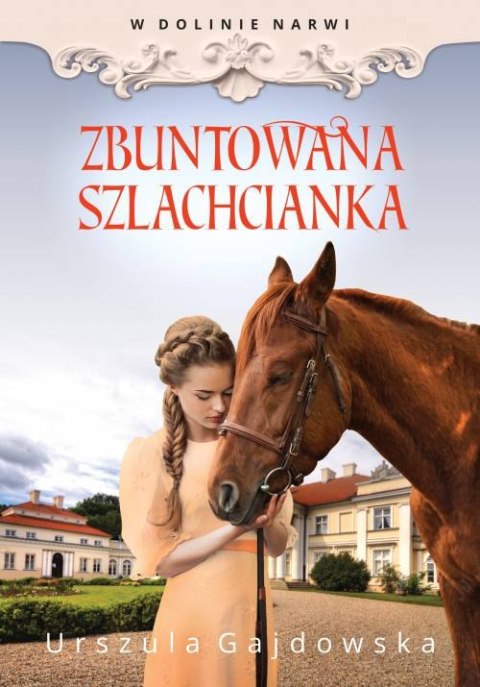 Zbuntowana szlachcianka. W dolinie Narwi Zbuntowana szlachcianka. W dolinie Narwi
