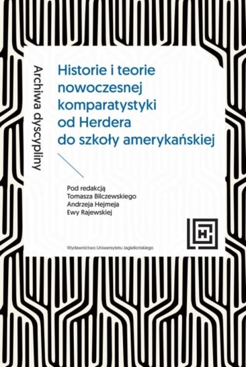 Archiwa dyscypliny. Historie i teorie nowoczesnej komparatystyki od Herdera do szkoły amerykańskiej. Hermeneia Archiwa dyscypliny. Historie i teorie nowoczesnej komparatystyki od Herdera do szkoły amerykańskiej. Hermeneia