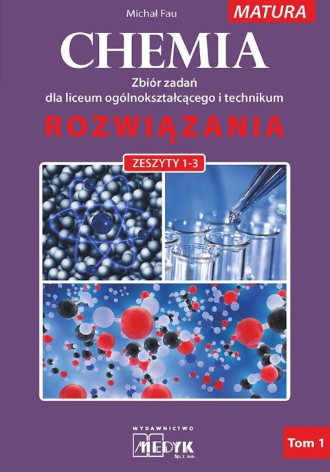 Chemia zbiór zadań dla liceum i technikum rozwiązania zeszyt 1-3 nowa podstawa programowa 2023 Tom 1 Chemia zbiór zadań dla liceum i technikum rozwiązania zeszyt 1-3 nowa podstawa programowa 2023 Tom 1