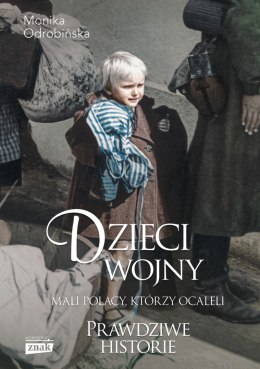 Dzieci wojny. Mali Polacy, którzy ocaleli