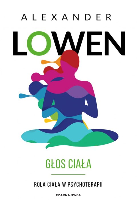 Głos ciała. Rola ciała w psychoterapii Głos ciała. Rola ciała w psychoterapii