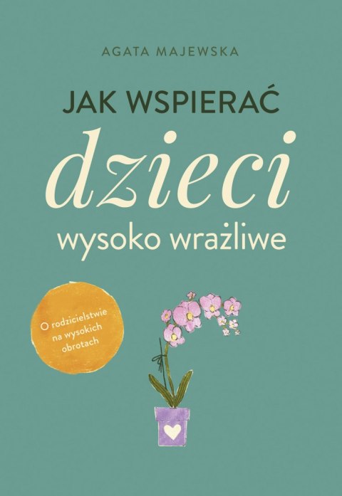 Jak wspierać dzieci wysoko wrażliwe Jak wspierać dzieci wysoko wrażliwe