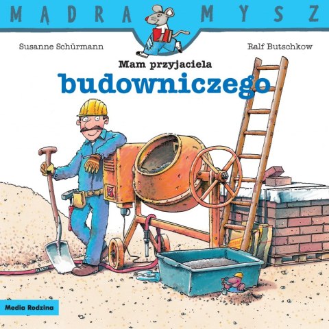 Mam przyjaciela budowniczego. Mądra Mysz Mam przyjaciela budowniczego. Mądra Mysz