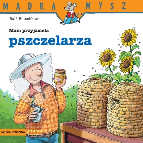 Mam przyjaciela pszczelarza. Mądra Mysz wyd. 3 Mam przyjaciela pszczelarza. Mądra Mysz wyd. 3