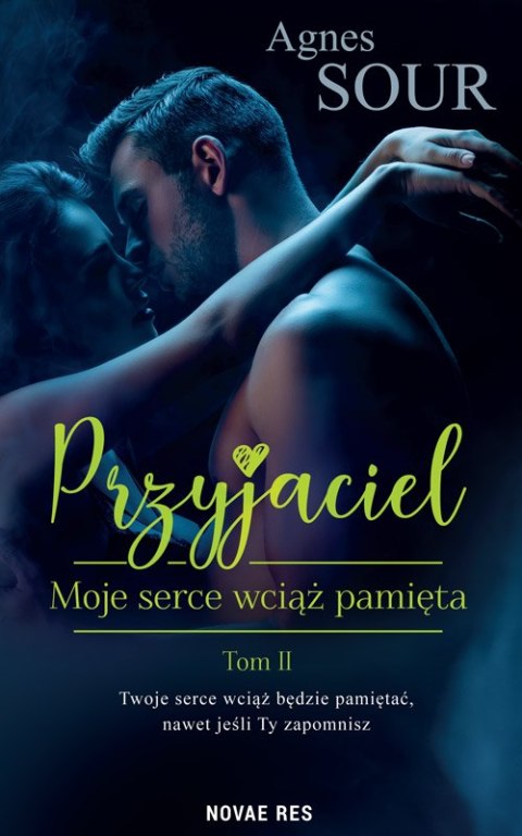 Moje serce wciąż pamięta. Przyjaciel. Tom 2 Moje serce wciąż pamięta. Przyjaciel. Tom 2