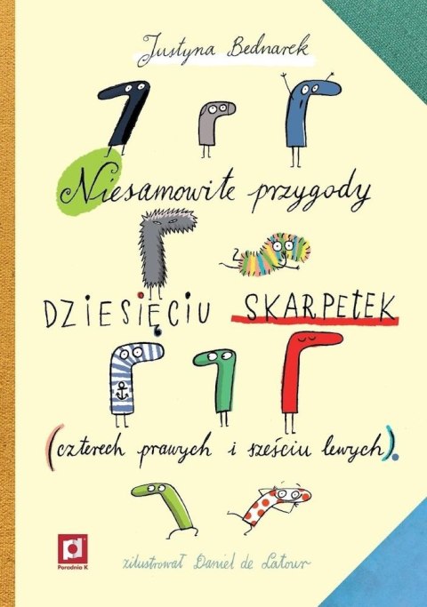 Niesamowite przygody dziesięciu skarpetek (czterech prawych i sześciu lewych) Niesamowite przygody dziesięciu skarpetek (czterech prawych i sześciu lewych)