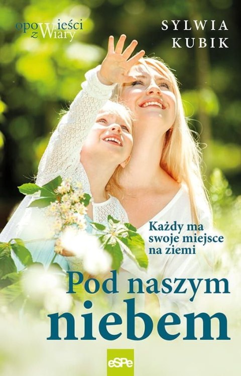 Pod naszym niebem. Każdy ma swoje miejsce na ziemi Pod naszym niebem. Każdy ma swoje miejsce na ziemi