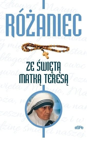 Różaniec ze świętą Matką Teresą wyd. 5 Różaniec ze świętą Matką Teresą wyd. 5