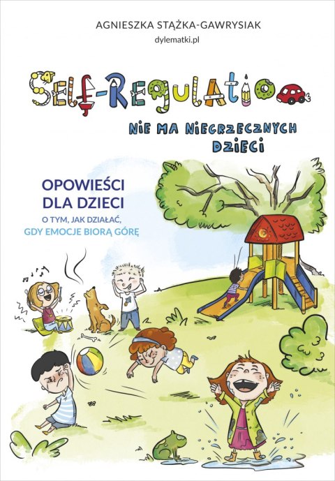 Self-Regulation. Nie ma niegrzecznych dzieci Self-Regulation. Nie ma niegrzecznych dzieci