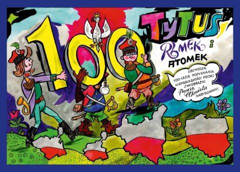 Tytus, Romek i A'Tomek obchodzą 100-lecie odzyskania niepodległości Polski z wyobraźni Papcia Chmiela narysowani Tytus, Romek i A'Tomek obchodzą 100-lecie odzyskania niepodległości Polski z wyobraźni Papcia Chmiela narysowani