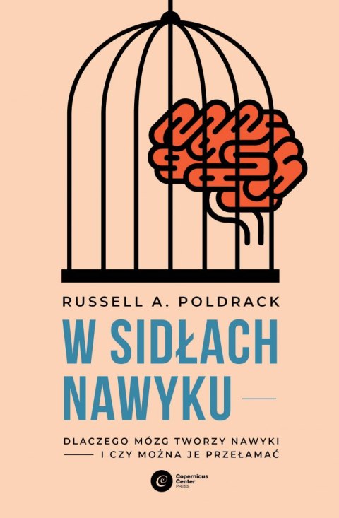 W sidłach nawyku. Dlaczego mózg tworzy nawyki i czy można je przełamać W sidłach nawyku. Dlaczego mózg tworzy nawyki i czy można je przełamać