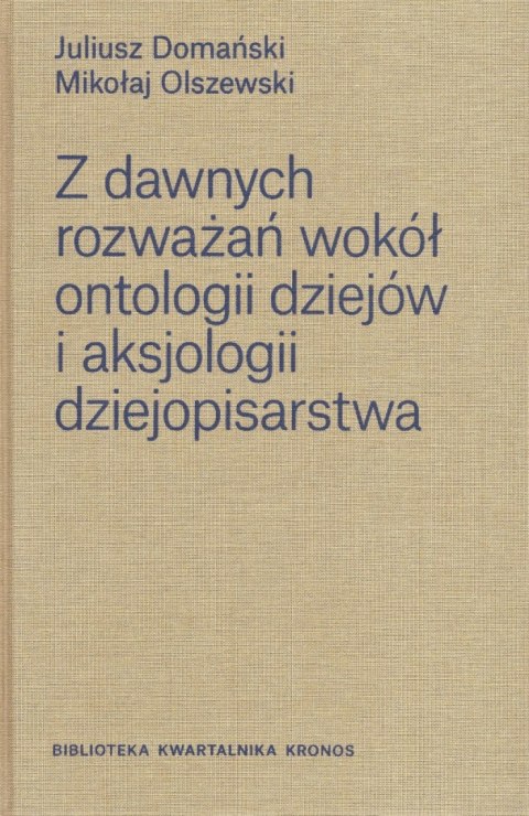 Z dawnych rozważań wokół ontologii dziejów i aksjologii dziejopisarstwa Z dawnych rozważań wokół ontologii dziejów i aksjologii dziejopisarstwa