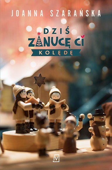 Dziś zanucę ci kolędę Dziś zanucę ci kolędę