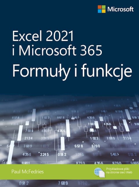 Excel 2021 i Microsoft 365. Formuły i funkcje Excel 2021 i Microsoft 365. Formuły i funkcje