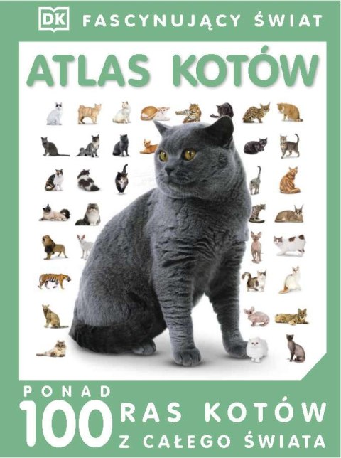 Fascynujący świat. Atlas kotów Fascynujący świat. Atlas kotów