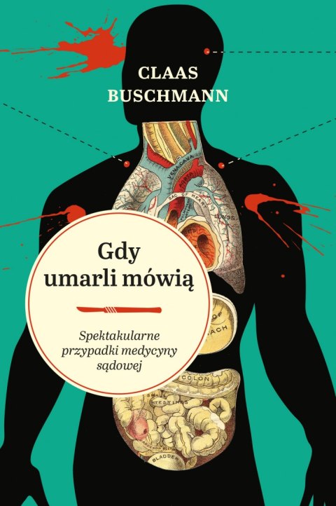 Gdy umarli mówią. Spektakularne przypadki medycyny sądowej Gdy umarli mówią. Spektakularne przypadki medycyny sądowej