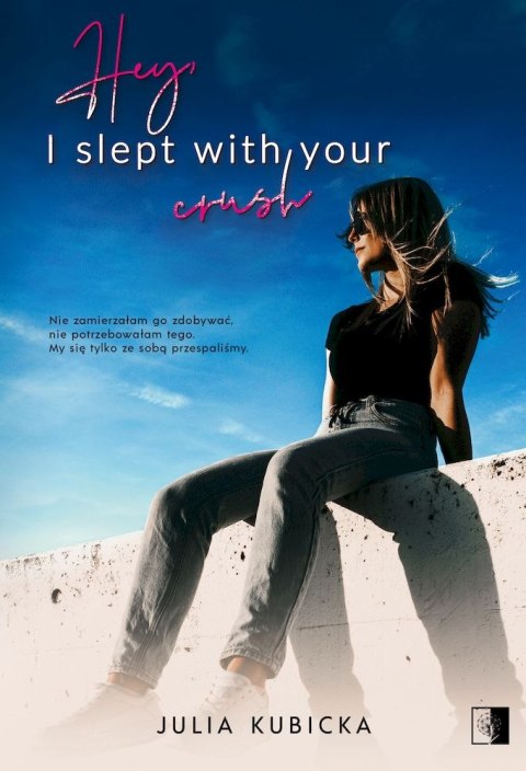 Hey, I slept with your crush Hey, I slept with your crush