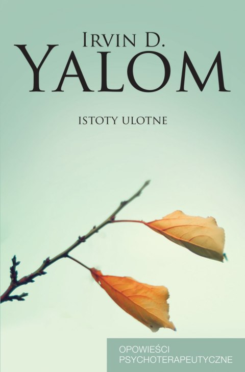 Istoty ulotne. Opowieści psychoterapeutyczne wyd. 2022 Istoty ulotne. Opowieści psychoterapeutyczne wyd. 2022