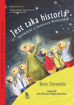 Jest taka historia. Opowieść o Januszu Korczaku wyd. 2022