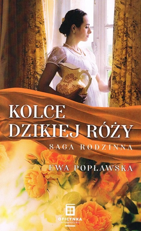 Kolce dzikiej róży. Saga rodzinna. Tom 3 Kolce dzikiej róży. Saga rodzinna. Tom 3