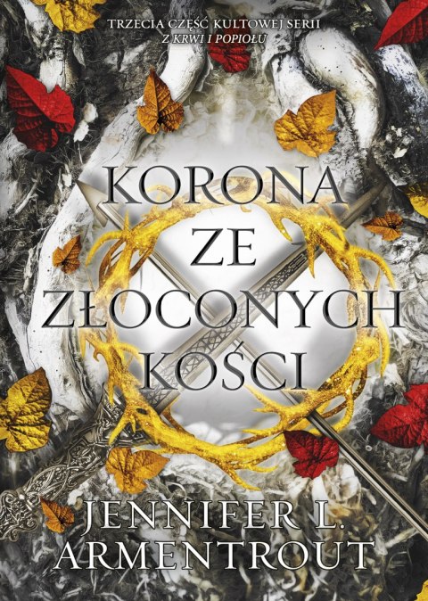 Korona ze złoconych kości. Z krwi i popiołu. 3 Korona ze złoconych kości. Z krwi i popiołu. 3