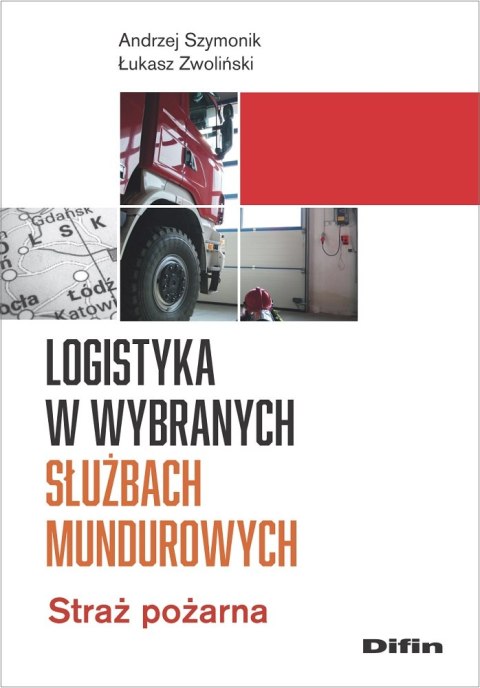 Logistyka w wybranych służbach mundurowych. Straż pożarna Logistyka w wybranych służbach mundurowych. Straż pożarna