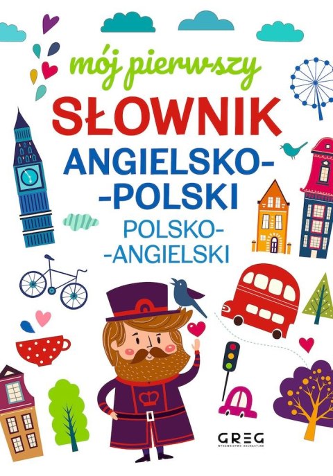 Mój pierwszy słownik angielsko-polski, polsko-angielski Mój pierwszy słownik angielsko-polski, polsko-angielski