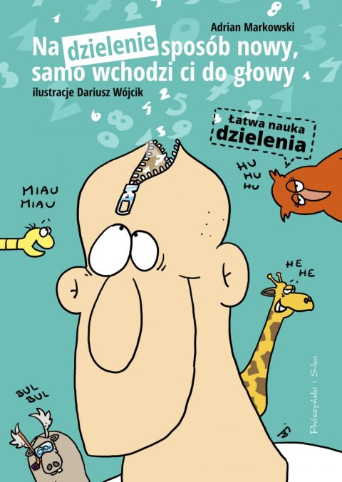 Na dzielenie sposób nowy, samo wchodzi ci do głowy. Łatwa nauka dzielenia wyd. 2022 Na dzielenie sposób nowy, samo wchodzi ci do głowy. Łatwa nauka dzielenia wyd. 2022