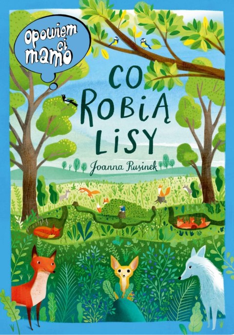 Opowiem ci, mamo, co robią lisy Opowiem ci, mamo, co robią lisy