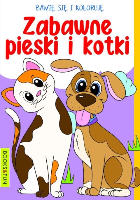 Pieski i kotki. Bawię się i koloruję
