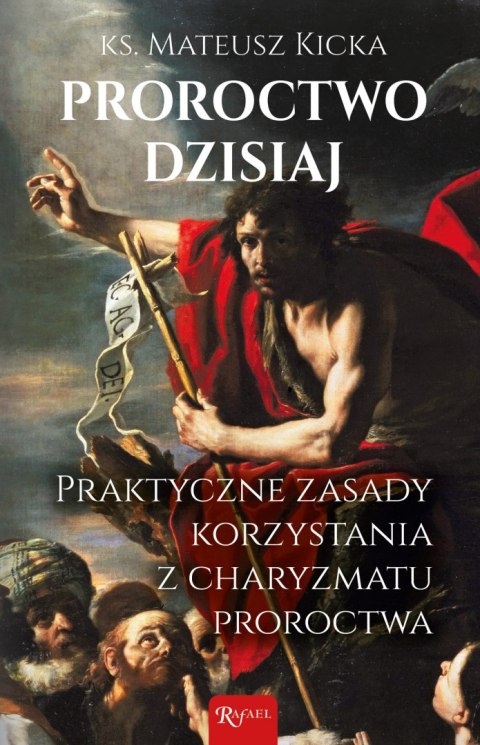 Proroctwo dzisiaj. Praktyczne zasady korzystania z charyzmatu proroctwa Proroctwo dzisiaj. Praktyczne zasady korzystania z charyzmatu proroctwa