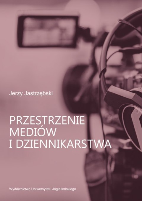 Przestrzenie mediów i dziennikarstwa Przestrzenie mediów i dziennikarstwa